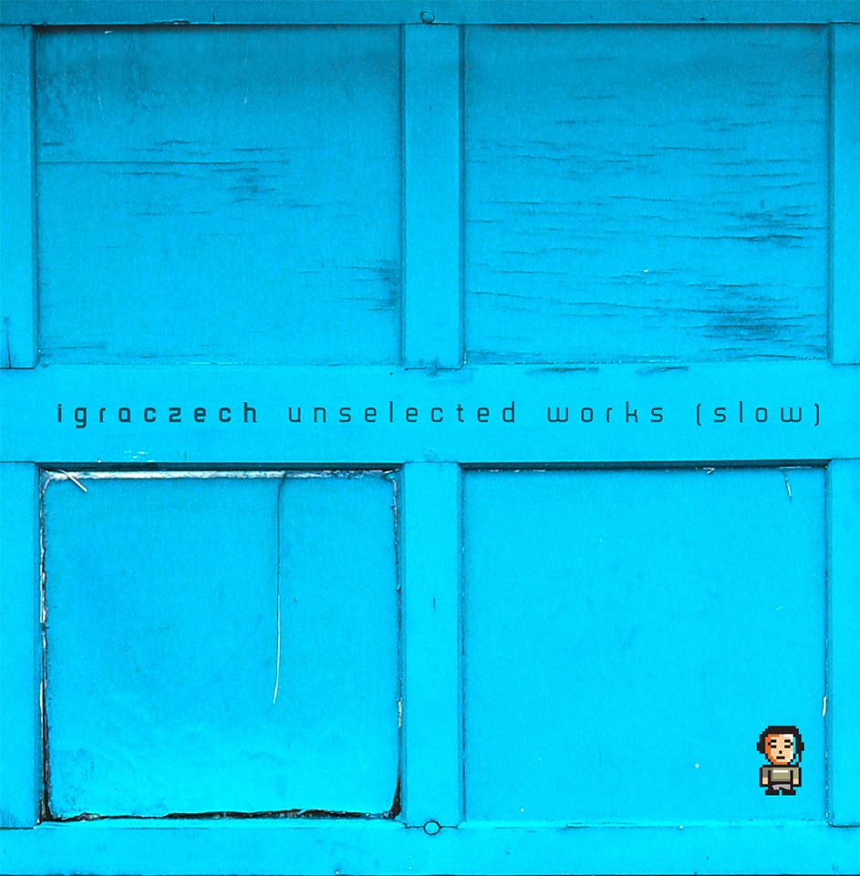 Unselected Works (slow)